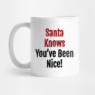 Santa Knows You've Been Nice - Christmas charm Mug